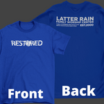 Latter Rain- "RESTORED" T-Shirt (Front & Back)