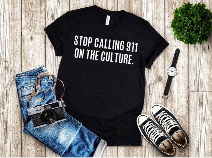 Stop Calling 911 On The Culture! T-Shirt