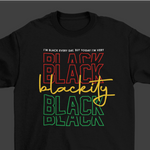 Today I'm Blackity Black! "Juneteenth" T-Shirt