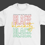 Today I'm Blackity Black! "Juneteenth" T-Shirt