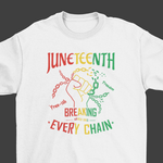 Breaking Every Chain "Juneteenth" T-Shirt