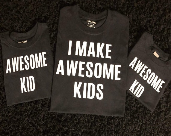 I Make Awesome Kids (For Families) T-Shirts
